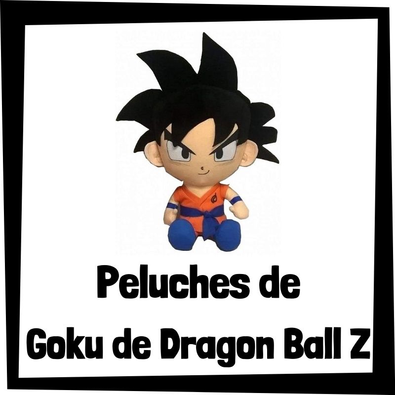 ???? Los mejores peluches de Goku de Dragon Ball Z ???? - Peluchemanía