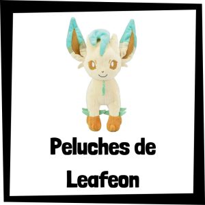 Peluche de Leafeon - Los mejores peluches de Leafeon de Pokemon
